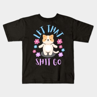 Let that shit go Kids T-Shirt